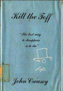 John Creasey - Kill The Toff