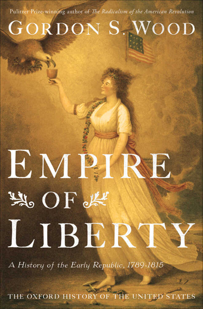 Империя свободы: История ранней республики, 1789–1815 - Гордон С. Вуд