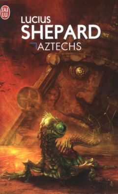 Люциус Шепард - Aztechs